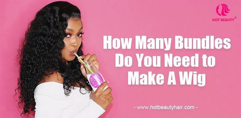 How Many Bundles Do You Need to Make A Wig